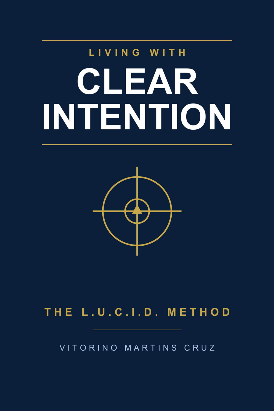 Living with Clear Intention, the L.U.C.I.D. Method